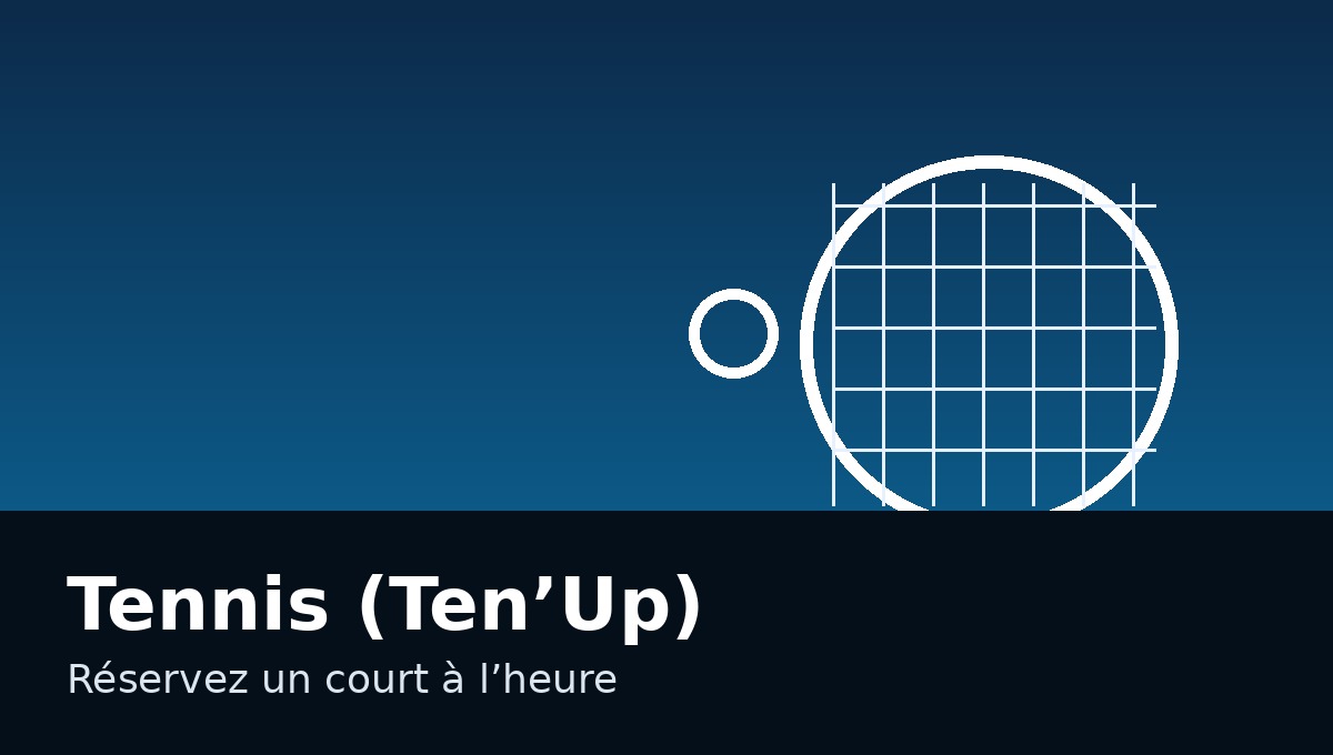 Réserver un court de tennis (Ten’Up)